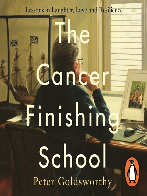 Title details for The Cancer Finishing School by Peter Goldsworthy - Available